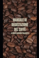 Manuale di degustazione del Caffè (Italian Edition) B0CTZPXK5W Book Cover