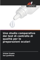 Uno studio comparativo dei test di controllo di qualità per le preparazioni oculari (Italian Edition) 6207155092 Book Cover