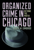 Organized Crime in Chicago: Beyond the Mafia 0252078780 Book Cover