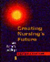 Creating Nursing's Future: Issues, Opportunities, and Challenges 0323002390 Book Cover
