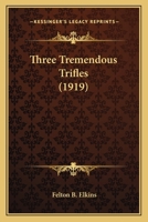 Three Tremendous Trifles 0548573069 Book Cover