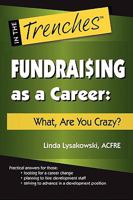 Fundraising as a Career: What, Are You Crazy? 0984158006 Book Cover