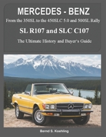 Mercedes-Benz, the Modern SL Cars, the R107 and C107: From the 350sl/Slc to the 560sl and 500 Rally 1516859731 Book Cover