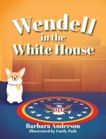 Wendell in the White House 1966343027 Book Cover