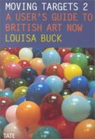 Moving Targets 2: A User's Guide to British Art Now 1854373161 Book Cover