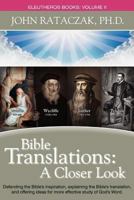 Bible Translations: A Closer Look (Eleutheros Books) 0983625743 Book Cover