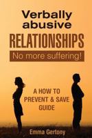 Verbally Abusive Relationships: No More Suffering! a How to Prevent & Save Guide. 1546572260 Book Cover