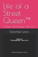 Life of a Street Queen™: Volume I: The Breeding – Born to It B0GHF68XFC Book Cover