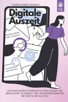 Digitale Auszeit – Minimalismus ohne Verzicht: Psychologisch fundierte Strategien für mehr Ruhe, Klarheit und Selbstbestimmung im digitalen Alltag ... durch den Alltag) (German Edition) B0FCS9PMJY Book Cover