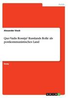 Quo Vadis Rossija? Russlands Rolle als postkommunistisches Land 3668104891 Book Cover