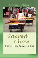Sacred Chow: Some Holy Ways to Eat 0982265514 Book Cover