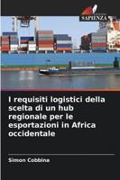 I requisiti logistici della scelta di un hub regionale per le esportazioni in Africa occidentale (Italian Edition) 6208702461 Book Cover