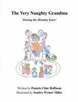 The Very Naughty Grandma: The Mommy Years (Volume 1) 0996905626 Book Cover