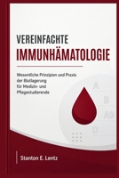 VEREINFACHTE IMMUNHÄMATOLOGIE: Wesentliche Prinzipien und Praxis der Blutlagerung für Medizin- und Pflegestudierende (German Edition) B0H63LT3BP Book Cover