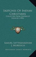 Sketches Of Indian Christians: Collected From Different Sources 1021539791 Book Cover