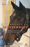 The Bounty of Illusionist: The Inspirational Story of a Champion Racehorse and Her Foals 1525501267 Book Cover