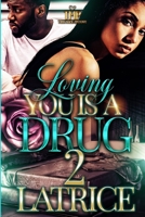 Loving You Is a Drug 2 B0C1DX6X4Y Book Cover