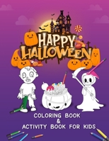 HAPPY HALLOWEEN: HALLOWEEN COLORING and ACTIVITY BOOK for Kids B09CTZMZQB Book Cover