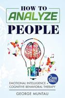 How To Analyze People: Emotional Intelligence AND Cognitive Behavioral Therapy 1981179364 Book Cover