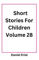 Short Stories For Children Volume 28 B0FS5W5ZKH Book Cover