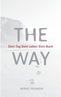 The Way: Dein Tag Dein Leben Dein buch 3754337572 Book Cover