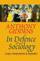 In Defence of Sociology: Essays, Interpretations and Rejoinders 074561762X Book Cover