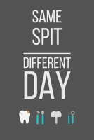 Same Spit Different Day: Nice and Funny Gift for Dental Hygienists Notebook / Journal (Lined 6 x 9 120 pages) 1692811126 Book Cover