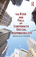 The Rise and Fall of Corporate Social Responsibility 1412865204 Book Cover