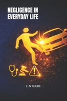 NEGLIGENCE IN EVERYDAY LIFE B0GWGQGQTX Book Cover