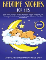 Bedtime Stories For Kids (2 in 1)Daily Sleep Stories& Guided Meditations To Help Kids & Toddlers Fall Asleep, Wake Up Happy& Deepen Their Bond With Parents 1801349703 Book Cover