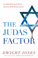 The Judas Factor: As Judas Betrayed Christ, America Will Betray Israel 1629985007 Book Cover