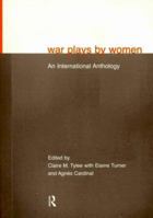 War Plays by Women: An International Anthology 0415222974 Book Cover