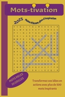 Mots-tivation Mots mélés: Rendez vos moments de détente enrichissants avec des mots inspirants, un Outil parfait pour mêler plaisir et motivation toute l'année (French Edition) B0DPQ9KW7S Book Cover