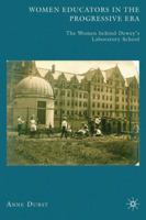 Women Educators in the Progressive Era: The Women behind Dewey's Laboratory School 1137575948 Book Cover