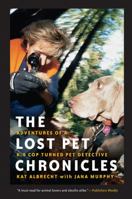 The Lost Pet Chronicles: Adventures of A K-9 Cop Turned Pet Detective 1582345554 Book Cover