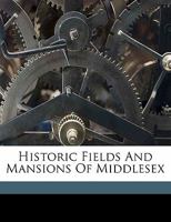 Historic Fields and Mansions of Middlesex 9354500846 Book Cover