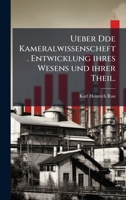 Ueber Dde Kameralwissenscheft. Entwicklung ihres Wesens und ihrer Theil. (German Edition) 1023960761 Book Cover