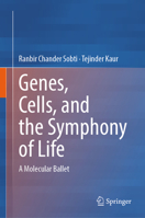 Genes, Cells, and the Symphony of Life: A Molecular Ballet 9819227763 Book Cover