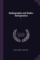 Radiography and Radio-therapeutics; Volume 1 1357778961 Book Cover