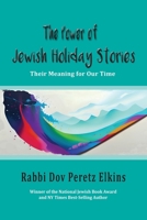 The Power of Jewish Holiday Stories: Their Meaning for Our Time 1956381694 Book Cover