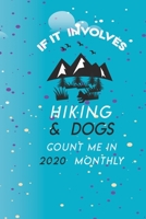 If It Involves Hiking And Dogs Count Me In: Hiking Journal Notebook, Perfect Hiking Gifts 6" x 9" Travel Size 1674283873 Book Cover