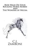 Ride High on Your Rocking Horse Robbie and the Wonder of Necha 1517149193 Book Cover