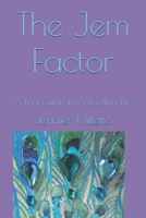The Jem Factor: A Brief Guide To A Dazzling Life 1096710951 Book Cover