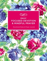 Daily Focused Devotion and   Mindful Prayer: Devotional Notes and   Prayer Journal 1400330947 Book Cover