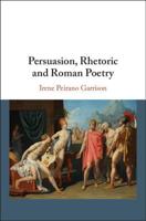 Persuasion, Rhetoric and Roman Poetry 1107104246 Book Cover
