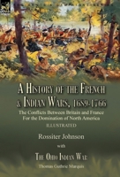 A History of the French & Indian Wars, 1689-1766: the Conflicts Between Britain and France For the Domination of North America---A History of the ... The Ohio Indian War by Thomas Guthrie Marquis 191523400X Book Cover