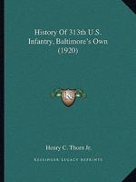 History of 313Th U. S. Infantry, "Baltimore's Own," 1016495722 Book Cover