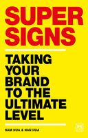 Super Signs: Taking Your Brand to the Ultimate Llevel 1912555182 Book Cover