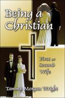 Being a Christian First or Second Wife 1424120373 Book Cover