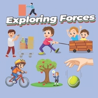 Exploring Forces: push, pull, magnetic, applied force, tension force gravity and friction forces physics for kids newton three laws of motion, first law of inertia. B0CSDTG86Y Book Cover
